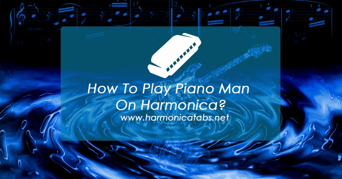How To Play Piano Man On Harmonica?